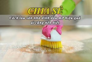 Cách lau sàn nhà dính dầu mỡ hiệu quả