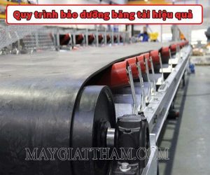 Hướng dẫn quy trình bảo dưỡng băng tải đúng cách