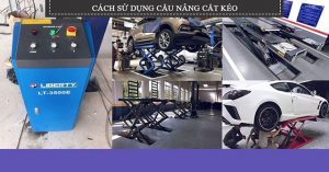 Lắp đặt, sử dụng cầu nâng cắt kéo đúng cách