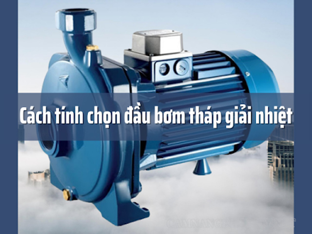 Chọn mã bơm cần thiết cho tháp giải nhiệt