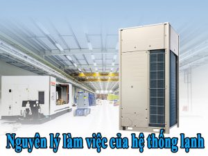 Hệ thống làm lạnh công nghiệp vận hành như thế nào?