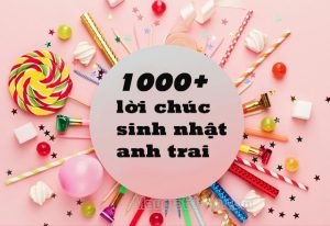 lời chúc sinh nhật anh trai