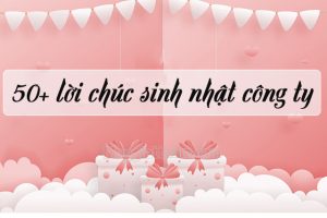 câu chúc mừng sinh nhật công ty