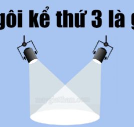 Ngôi kể thứ 3 là gì? Cách nhận biết, tác dụng của ngôi kể thứ 3